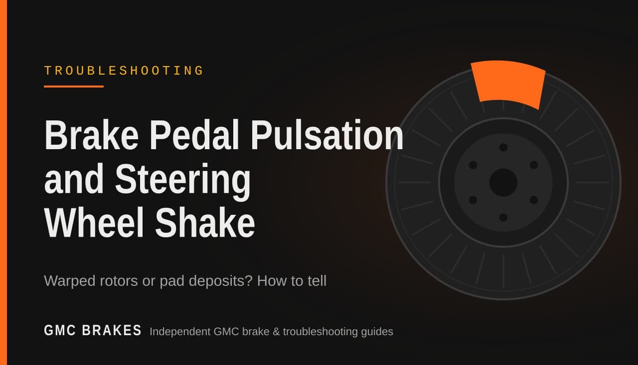 GMC Brake Pedal Pulsation and Steering Wheel Shake — Warped Rotors or Pad Deposits?
